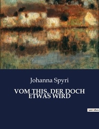Johanna Spyri - Vom this, der doch etwas wird.
