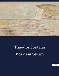 Theodor Fontane - Vor dem Sturm.