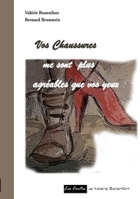 Valérie Bonenfant - Vos chaussures me sont plus agréables que vos yeux.