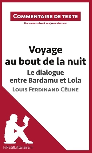 Julie Mestrot - Voyage au bout de la nuit de Céline : Le dialogue entre Bardamu et Lola - Commentaire de texte.