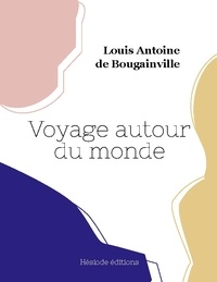 Louis antoine de Bougainville - Voyage autour du monde.