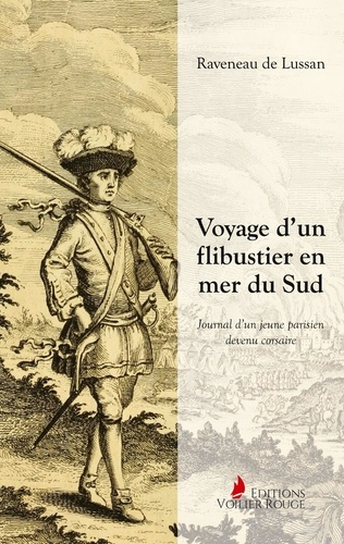 Raveneau de Lussan - Voyage d'un flibustier en mer du Sud - Journal d'un jeune parisien devenu corsaire.
