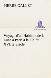 Voyage d'un Habitant de la Lune à Paris à la Fin du XVIIIe Siècle