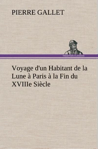 Voyage d'un Habitant de la Lune à Paris à la Fin du XVIIIe Siècle