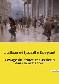 Guillaume-Hyacinthe Bougeant - Les classiques de la littérature  : Voyage du Prince Fan-Federin dans la romancie.