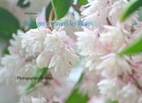 Elvina Minjacq - Voyager à travers les fleurs - Photographie de fleurs.