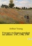 Arthur Young - Les classiques de la littérature  : Voyages en France pendant les années  1787, 1788, 1789.