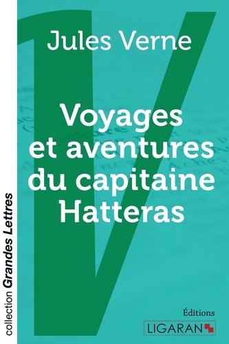 Voyages et aventures du capitaine Hatteras Edition en gros caractères