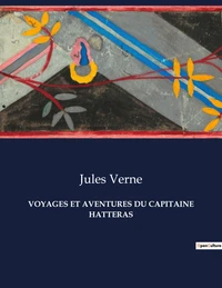 Voyages et aventures du capitaine hatteras