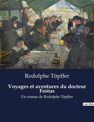 Rodolphe Töpffer - Voyages et aventures du docteur Festus - Un roman de Rodolphe Töpffer.
