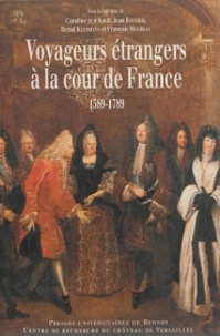 Jean Boutier et Bernd Klessmann - Voyageurs européens à la cour de France - 1589-1789 : regards croisés.