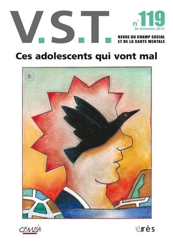  Erès - VST N° 119, 3e trimestre 2013 : Ces adolescents qui vont mal.