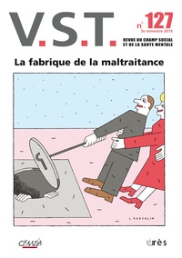 Carine Maraquin et Jean-Marie Vauchez - VST N° 127, 3e trimestre 2015 : La fabrique de la maltraitance.