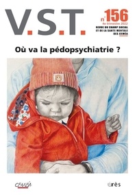 Dominique Besnard et Carine Maraquin - VST N° 156, 4e trimestre 2022 : Où va la pédopsychiatrie ?.