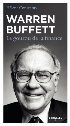 Warren Buffett. Le gourou de la finance 3e édition