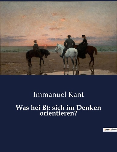 Immanuel Kant - Was hei ßt: sich im Denken orientieren?.