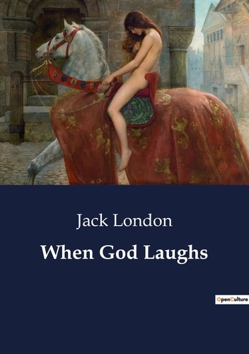 Jack London - When God Laughs.