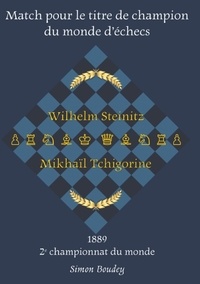 Simon Boudey - Wilhelm Steinitz - Mikhaïl Tchigorine - Match pour le titre de champion du monde d'échecs, 1889, 2e championnat du monde.