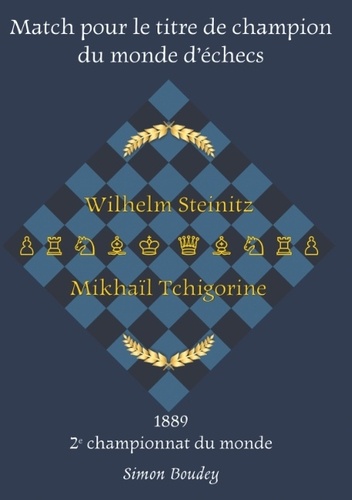 Wilhelm Steinitz - Mikhaïl Tchigorine. Match pour le titre de champion du monde d'échecs, 1889, 2e championnat du monde