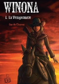 Guy Du Cheyron - Winona Tome 1 : La vengeance.