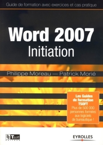 Philippe Moreau et Patrick Morié - Word 2007 - Initiation.