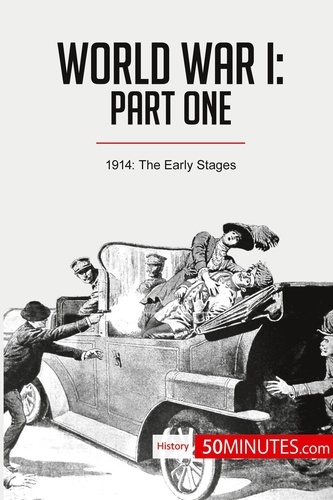 History  World War I: Part One. 1914: The Early Stages