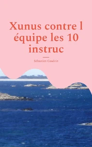 Xunus contre l équipe les 10 instruc