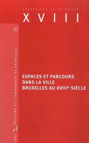 Kim Bethume et Jean-Philippe Huys - XVIII N° 35 : Espaces et parcours dans la ville Bruxelles au XVIIIe siècle.