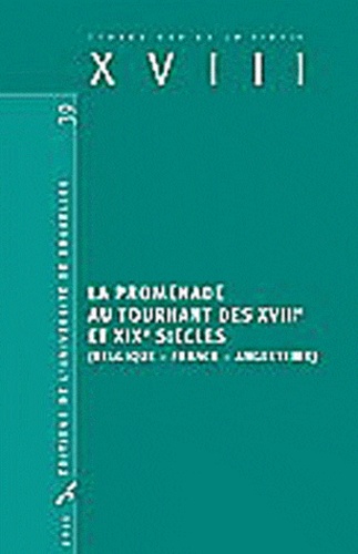 Christophe Loir et Laurent Turcot - XVIII N° 39, 2011 : La promenade au tournant des XVIIIe et XIXe siècles - Belgique, France, Angleterre.