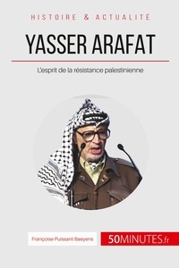 Françoise Puissant Baeyens - Yasser Arafat et l'esprit de la résistance Palestinienne -  50 minutes - Des idéaux révolutionnaires à la désillusion.