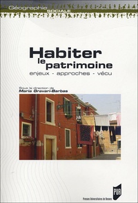 Maria Gravari-Barbas - Habiter le patrimoine : Enjeux, approches, vécu.