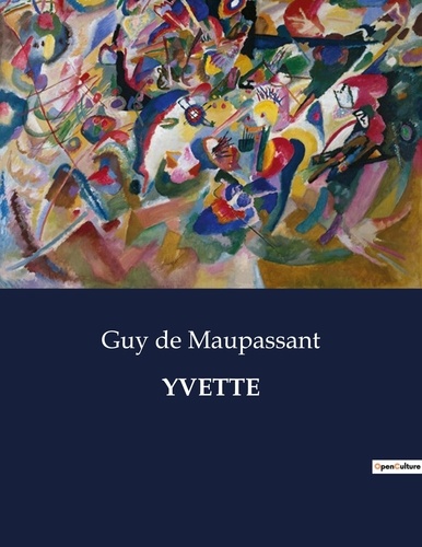 Maupassant guy De - Les classiques de la littérature  : Yvette - ..