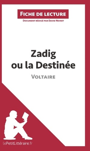David Noiret - Zadig ou La destinée de Voltaire - Fiche de lecture.