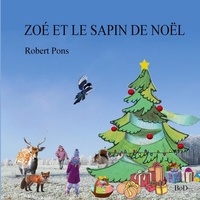 Robert Pons - Zoé et le petit sapin de Noël.