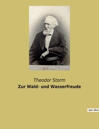 Theodor Storm - Zur Wald- und Wasserfreude.