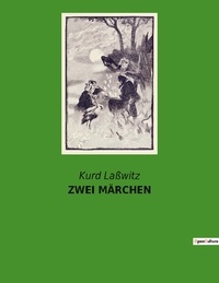 Kurd Laßwitz - ZWEI MÄRCHEN.