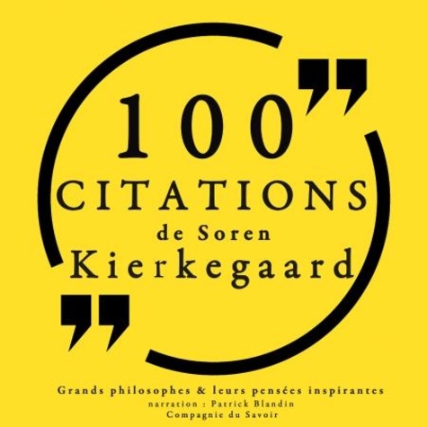 Søren Kierkegaard et Patrick Blandin - 100 citations de Kierkegaard.