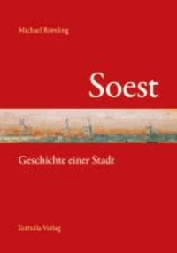 Soest - Geschichte einer Stadt.
