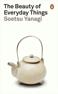 Soetsu Yanagi - The Beauty of Everyday Things.