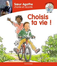 Soeur Agathe chante et raconte : Choisis ta vie !