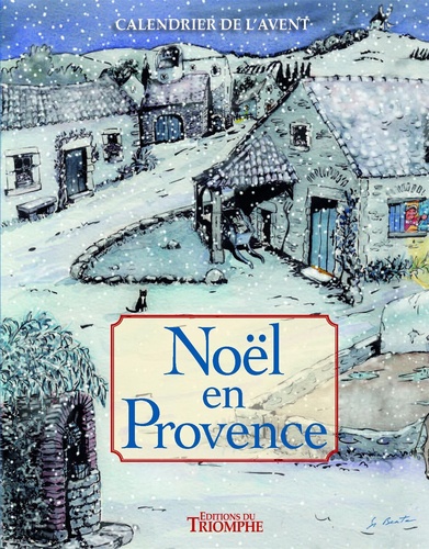 Calendrier de l'Avent. Noël en Provence avec 1 livret guide  édition revue et augmentée