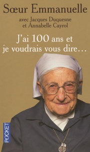  Soeur Emmanuelle et Jacques Duquesne - J'ai 100 ans et je voudrais vous dire....