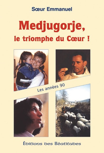  Soeur Emmanuelle - Medjugorje, les années 1990 - Le triomphe du coeur !.