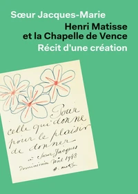 Henri Matisse et la Chapelle de Vence