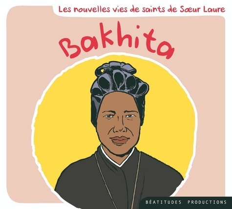  Soeur Laure - Bakhita - Les nouvelles vies de saints de Soeur Laure. 1 CD audio