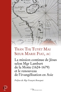  Soeur Marie Fiat - La mission continue de Jésus selon Mgr Lambert de la Motte et le renouveau de l'évangélisation en Asie.