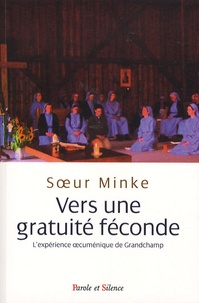  Soeur Minke de Grandchamp - Vers une gratuité féconde - L'expérience oecuménique de Grandchamp.