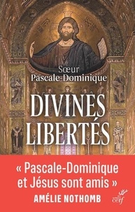  Soeur Pascale-Dominique - Divines libertés.
