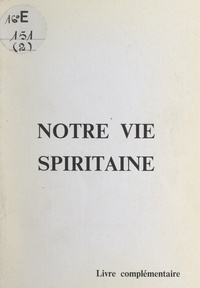  Sœurs missionnaires du Saint-E - Notre vie spiritaine - Livre complémentaire.