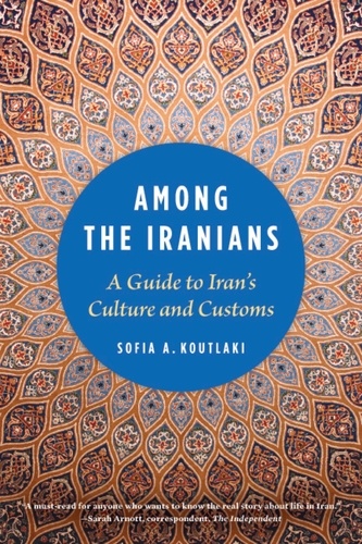 Among the Iranians. A Guide to Iran's Culture and Customs
